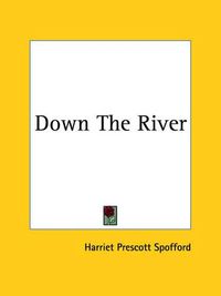 Cover image for Down The River