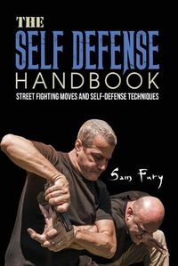 Cover image for The Self-Defense Handbook: The Best Street Fighting Moves and Self-Defense Techniques