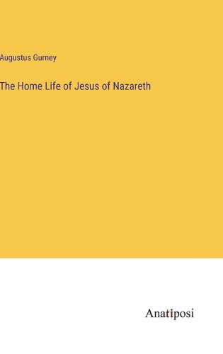 Cover image for The Home Life of Jesus of Nazareth