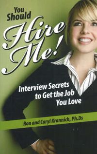 Cover image for You Should Hire Me!: Interview Secrets to Get the Job You Love