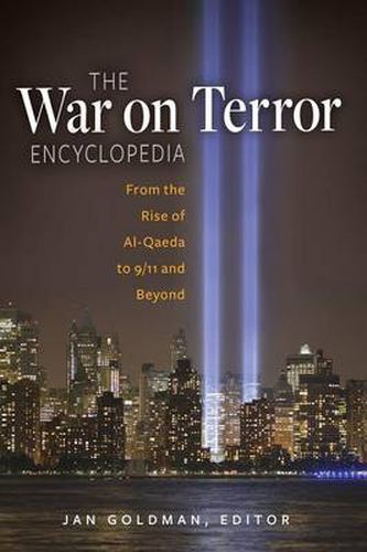 Cover image for The War on Terror Encyclopedia: From the Rise of Al-Qaeda to 9/11 and Beyond