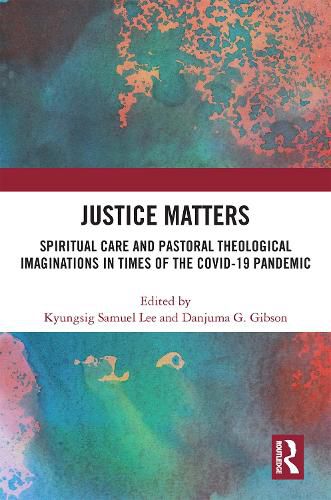 Cover image for Justice Matters: Spiritual Care and Pastoral Theological Imaginations in Times of the COVID-19 Pandemic