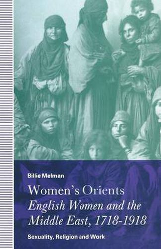 Cover image for Women's Orients: English Women and the Middle East, 1718-1918: Sexuality, Religion and Work