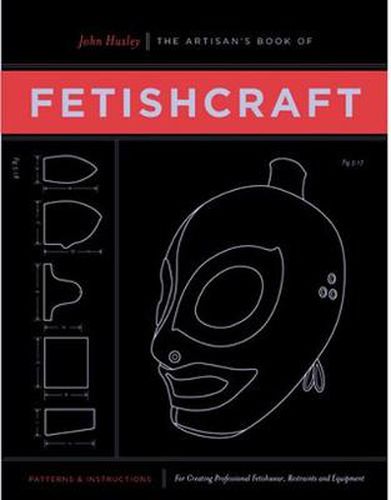 Cover image for The Artisan's Book Of Fetishcraft: Patterns and Instructions for Creating Professional Fetishwear, Restraints and Sensory Equipment