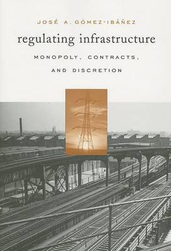 Cover image for Regulating Infrastructure: Monopoly, Contracts, and Discretion