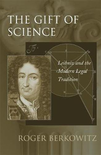 Cover image for The Gift of Science: Leibniz and the Modern Legal Tradition