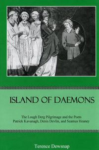 Cover image for Island of Daemons: The Lough Derg Pilgrimage and the Poets Patrick Kavanagh, Denis Devlin, and Seamus Heaney