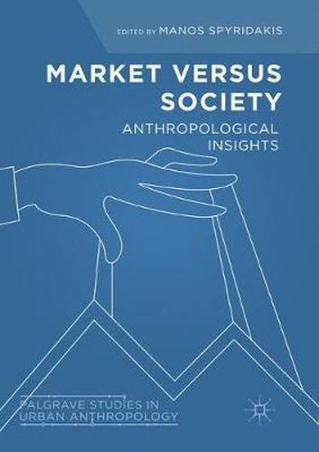 Cover image for Market Versus Society: Anthropological Insights