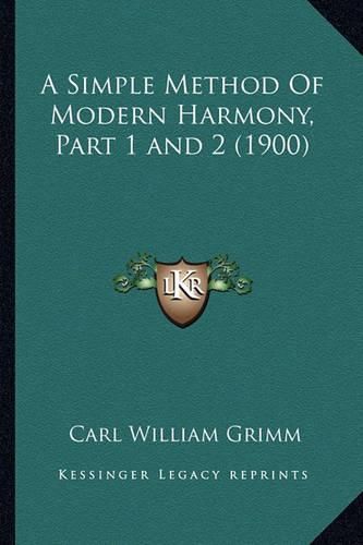 A Simple Method of Modern Harmony, Part 1 and 2 (1900)