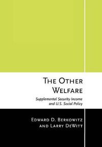 Cover image for The Other Welfare: Supplemental Security Income and U.S. Social Policy
