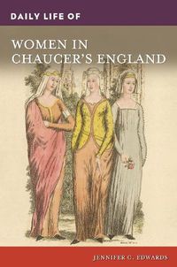 Cover image for Daily Life of Women in Chaucer's England