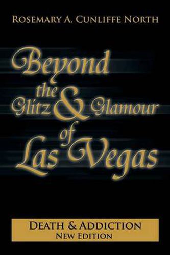 Cover image for Beyond the Glitz & Glamour of Las Vegas: Death & Addiction