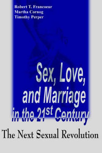 Cover image for Sex, Love, and Marriage in the 21st Century: The Next Sexual Revolution