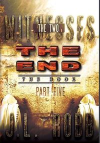 Cover image for The End The Book: Part Five: THE TWO WITNESSES