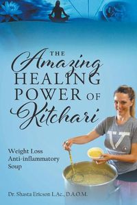 Cover image for The Amazing Healing Power of Kitchari: Weight Loss Anti-inflammatory Soup