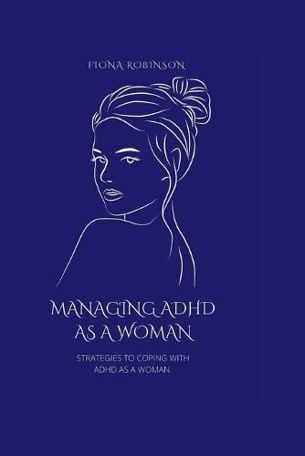 Managing ADHD As A Woman: Strategies To Coping With ADHD As A Woman