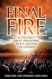 Cover image for Final Fire: Is the Next Great Awakening Right Around the Corner?