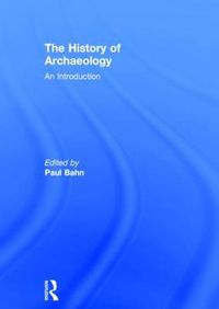 Cover image for The History of Archaeology: An Introduction