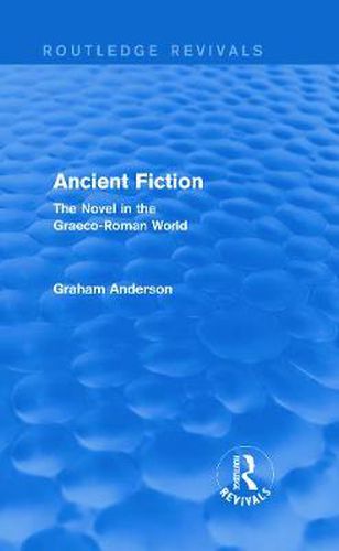 Cover image for Ancient Fiction (Routledge Revivals): The Novel in the Graeco-Roman World