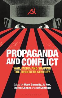 Cover image for Propaganda and Conflict: War, Media and Shaping the Twentieth Century