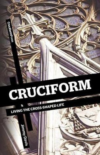 Cover image for Cruciform: Living the Cross-Shaped Life