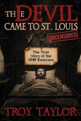 Cover image for Devil Came to St. Louis: The Uncensored True Story of the 1949 Exorcism