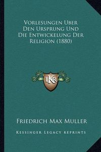 Cover image for Vorlesungen Uber Den Ursprung Und Die Entwickelung Der Religion (1880)