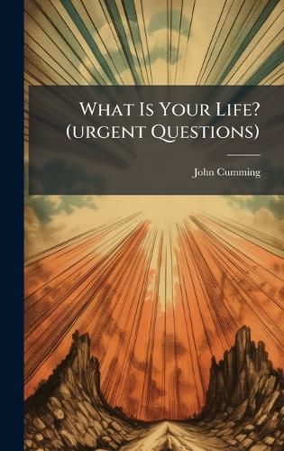 Cover image for What Is Your Life? (urgent Questions)