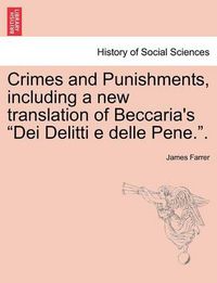 Cover image for Crimes and Punishments, Including a New Translation of Beccaria's Dei Delitti E Delle Pene..