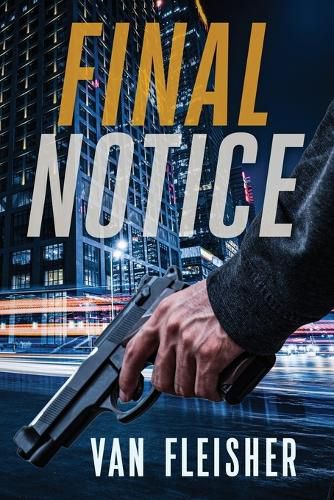 Cover image for Final Notice: What would you do if you knew - for certain - that you had one week to live?