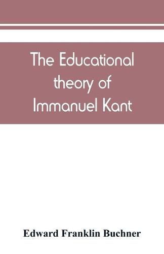 Cover image for The educational theory of Immanuel Kant