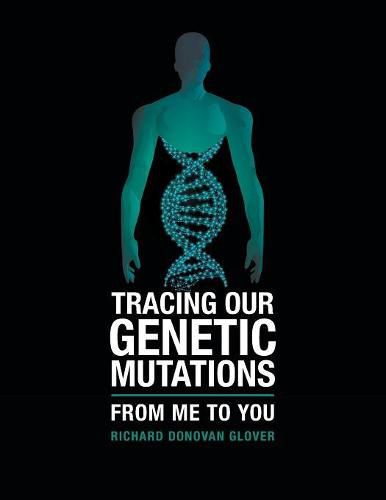 Tracing Our Genetic Mutations: From Me to You
