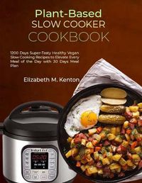Cover image for Plant-Based Slow Cooker Cookbook