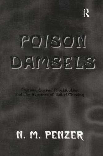 Cover image for Poison Damsels: Thieves, Sacred Prostitution and the Romance of Betel Chewing