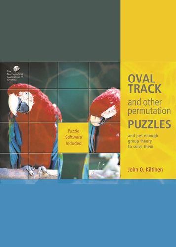 Cover image for Oval Track and Other Permutation Puzzles: And Just Enough Group Theory to Solve Them