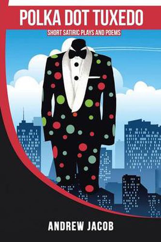 Cover image for Polka Dot Tuxedo: Short Satiric Plays and Poems