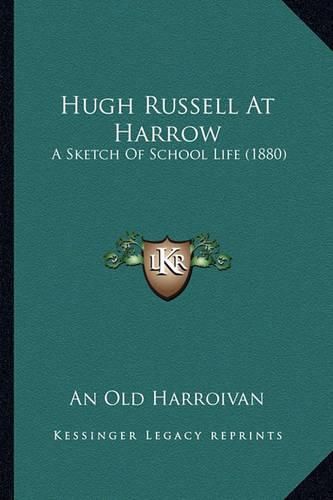 Cover image for Hugh Russell at Harrow: A Sketch of School Life (1880)