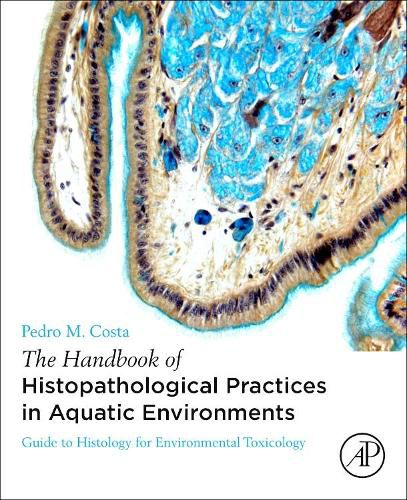 Cover image for The Handbook of Histopathological Practices in Aquatic Environments: Guide to Histology for Environmental Toxicology