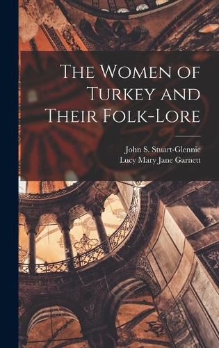 The Women of Turkey and Their Folk-Lore