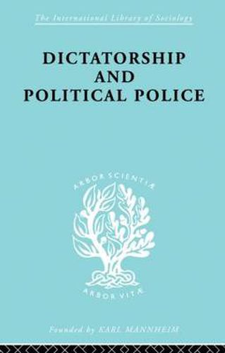 Cover image for Dictatorship and Political Police: The Technique of Control by Fear