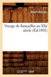 Cover image for Voyage de Fiancailles Au Xxe Siecle (Ed.1892)