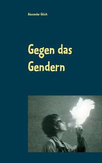 Cover image for Gegen das Gendern: Vierzig schlagende Argumente gegen die gewaltsame Deformierung unserer Sprache