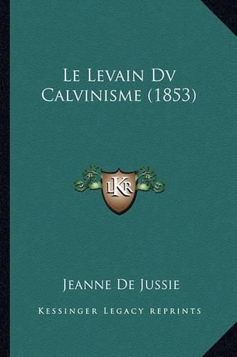 Cover image for Le Levain DV Calvinisme (1853)