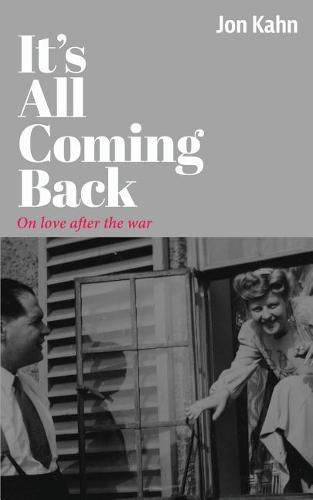 Cover image for It's All Coming Back: On Love After the War