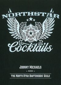 Cover image for North Star Cocktails: Johnny Michaels & the North Star Bartenders' Guild