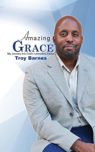 Cover image for Amazing Grace My Journey into God's unmerited Favor