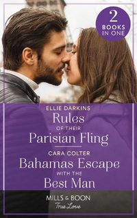 Cover image for Rules Of Their Parisian Fling / Bahamas Escape With The Best Man: Rules of Their Parisian Fling (the Kinley Legacy) / Bahamas Escape with the Best Man