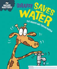 Cover image for Nature Matters: Giraffe Saves Water