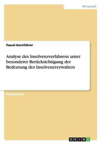 Cover image for Analyse des Insolvenzverfahrens unter besonderer Berucksichtigung der Bedeutung des Insolvenzverwalters