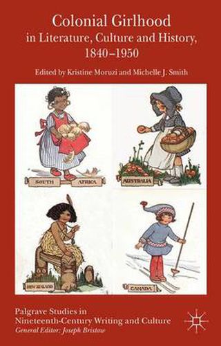 Cover image for Colonial Girlhood in Literature, Culture and History, 1840-1950